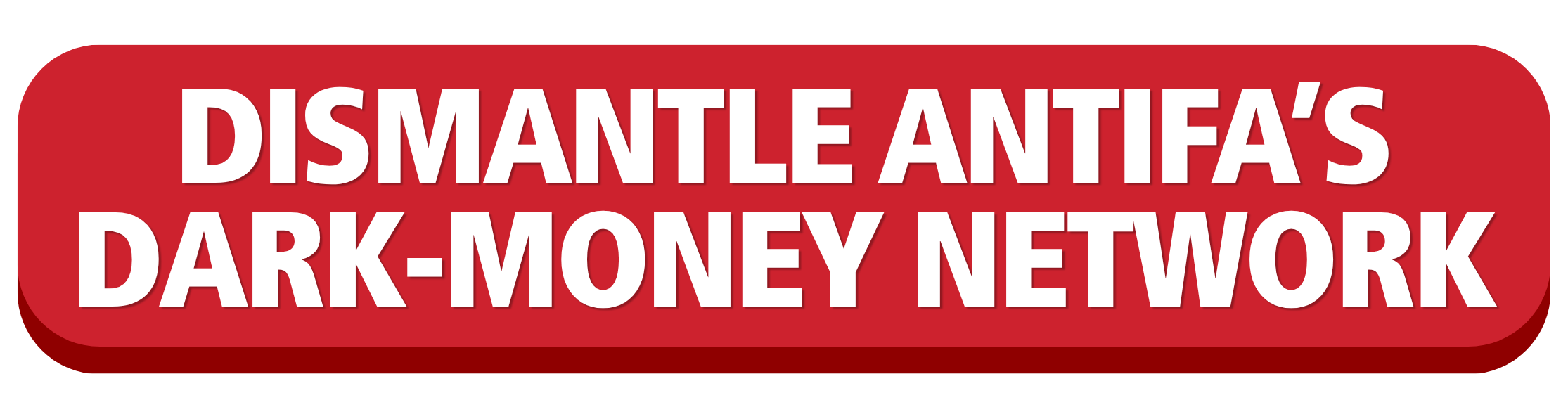 Help Us Dismantle Antifa's 
Dark-Money 
Network