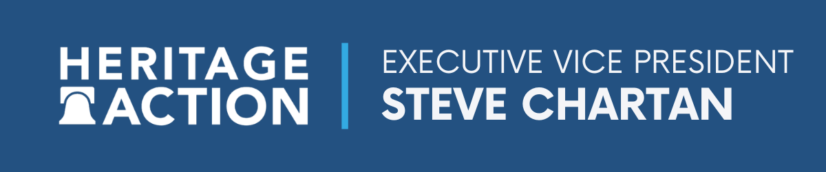 Message from Heritage Action EVP, Steve 
Chartan