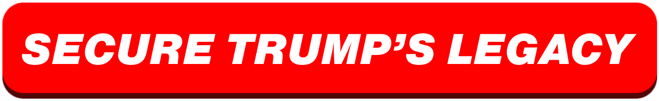 Secure President Trump's Legacy